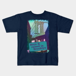 Born & raised in Brooklyn Kids T-Shirt